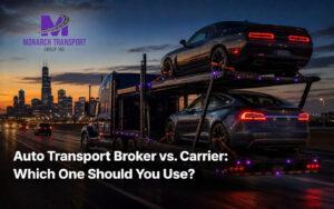 Auto Transport Broker vs. Carrier: Which One Should You Use?